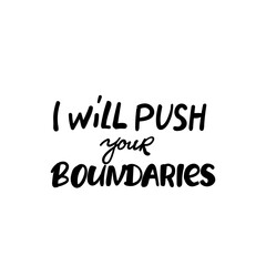 i will push your boundaries. Isolated creative typography. Vector outline color illustration with text Quotes positive phrases Black on white hand drawing
