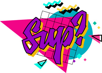Isolated hand drawn typography 90s style slang design element - Sup? A text with bright colors on a geometric background. Bold creative lettering design. Vector inscription in free style script.