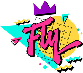 Bold creative slang lettering design in  90s style - Fly. Isolated hand drawn typography design element. A text with bright colors on a geometric background. Vector inscription in free style script.