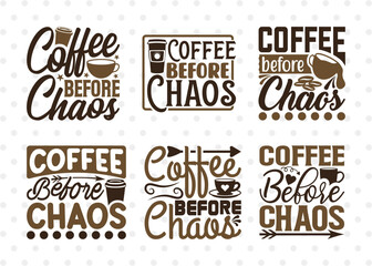 Coffee Before Chaos SVG Bundle, Coffee Svg, Coffee Party Svg, Coffee Life, Coffee Quotes, ETC T00539 