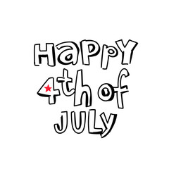 Inscription - Happy 4th of July. Lettering. Excellent gift card to the day of Independence. Vector illustration