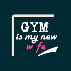 Gym Is My New Wife Expression Typography Tee Graphic
