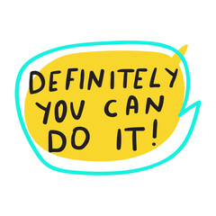 Definitely you can do it! Hand drawn illustration on white background.