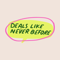 Deals like never before. Hand drawn badge. Vector design.