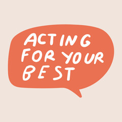Acting for your best. Design on white background.