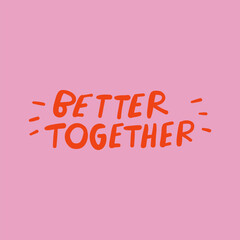 Better together. Handwriting Words on pink background.