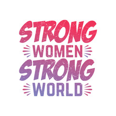 Fototapeta premium Strong Women Strong World typographic for t-shirt prints, posters and other uses.