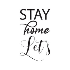 stay home let's black letter quote