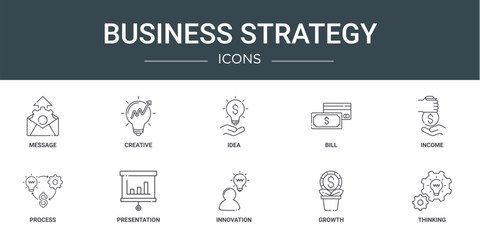 set of 10 outline web business strategy icons such as message, creative, idea, bill, income, process, presentation vector icons for report, presentation, diagram, web design, mobile app