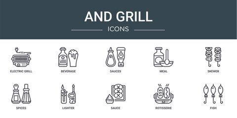 set of 10 outline web and grill icons such as electric grill, beverage, sauces, meal, skewer, spices, lighter vector icons for report, presentation, diagram, web design, mobile app