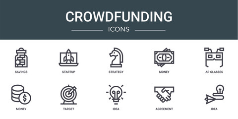 set of 10 outline web crowdfunding icons such as savings, startup, strategy, money, ar glasses, money, target vector icons for report, presentation, diagram, web design, mobile app
