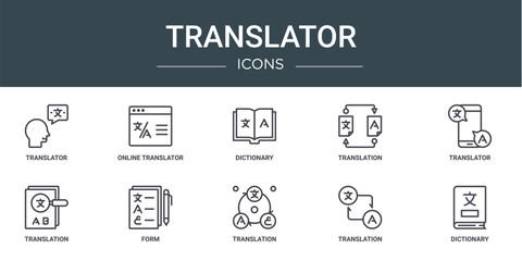 set of 10 outline web translator icons such as translator, online translator, dictionary, translation, translation, form vector icons for report, presentation, diagram, web design, mobile app