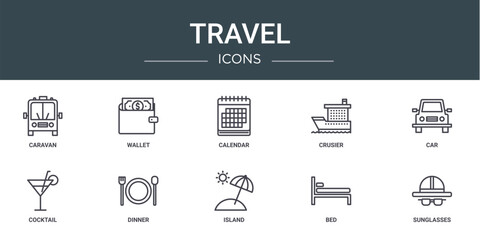 set of 10 outline web travel icons such as caravan, wallet, calendar, crusier, car, cocktail, dinner vector icons for report, presentation, diagram, web design, mobile app