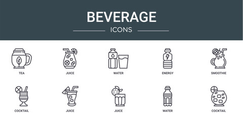 set of 10 outline web beverage icons such as tea, juice, water, energy, smoothie, cocktail, juice vector icons for report, presentation, diagram, web design, mobile app