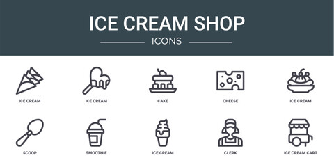 set of 10 outline web ice cream shop icons such as ice cream, ice cream, cake, cheese, scoop, smoothie vector icons for report, presentation, diagram, web design, mobile app