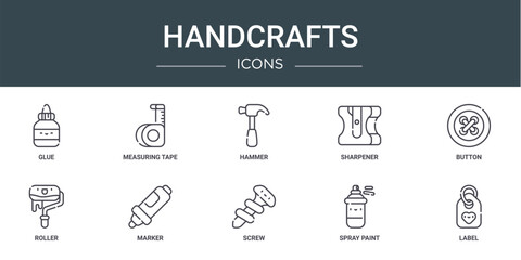 set of 10 outline web handcrafts icons such as glue, measuring tape, hammer, sharpener, button, roller, marker vector icons for report, presentation, diagram, web design, mobile app