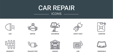 set of 10 outline web car repair icons such as car, motor, car repair, safety seat, canister, gearshift, exhaust pipe vector icons for report, presentation, diagram, web design, mobile app