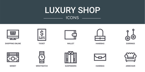 set of 10 outline web luxury shop icons such as shopping online, ticket, wallet, handbag, earrings, money, wristwatch vector icons for report, presentation, diagram, web design, mobile app
