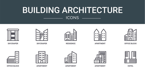 set of 10 outline web building architecture icons such as skycraper, skycraper, residence, apartment, office block, office block, apartment vector icons for report, presentation, diagram, web