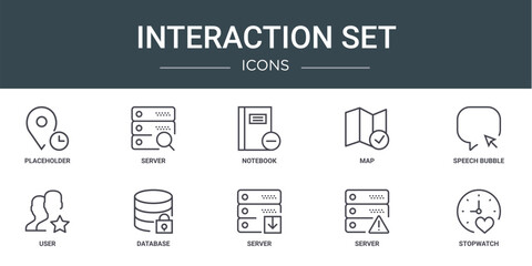 set of 10 outline web interaction set icons such as placeholder, server, notebook, map, speech bubble, user, database vector icons for report, presentation, diagram, web design, mobile app