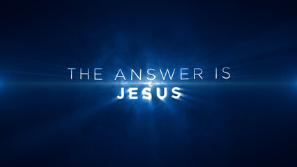 The answer is Jesus! Religious motivational message to uplift, inspire and encourage individuals to reach their full potential