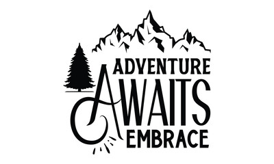 Adventure Awaits Embrace, Camping SVG Design, Print on T-Shirts, Mugs,  best camping crafts, Wall Decals, Stickers, Birthday Party Decorations, Cuts and More Use.