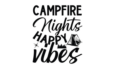 Campfire Nights Happy Vibes, Camping SVG Design, Print on T-Shirts, Mugs,  best camping crafts, Wall Decals, Stickers, Birthday Party Decorations, Cuts and More Use.