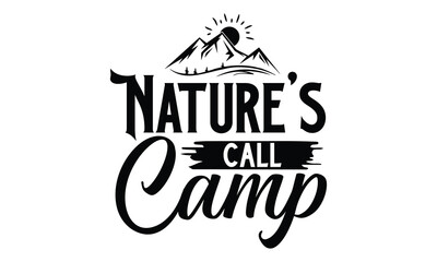 Obraz premium Nature's Call Camp, Camping SVG Design, Print on T-Shirts, Mugs, best camping crafts, Wall Decals, Stickers, Birthday Party Decorations, Cuts and More Use.
