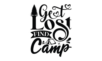 Get Lost Find Camp, Camping SVG Design, Print on T-Shirts, Mugs,  best camping crafts, Wall Decals, Stickers, Birthday Party Decorations, Cuts and More Use.