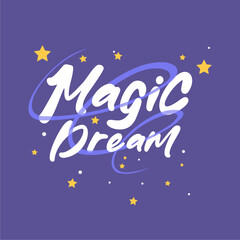 Magic dream typography slogan for t shirt printing, tee graphic design.  