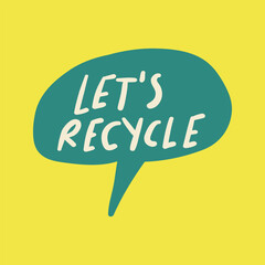 Let's recycle. Eco motivational phrase. Vector design on yellow background.