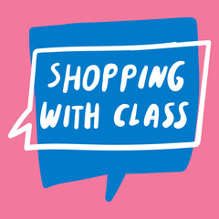 Shopping with class. Blue speech bubble on pink background. Graphic design. 