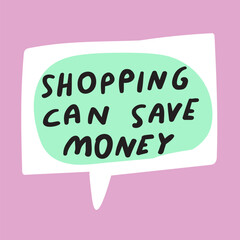 Shopping can save money. White speech bubble on pink background. 