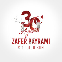 30 Agustos Zafer Bayrami kutlu olsun. English Translation: Happy August 30 Victory Day in Turkey. Illustration, typography Design.