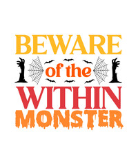 Obraz premium Beware of the within monster halloween t shirt design.