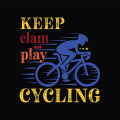 Fototapeta na wymiar Keep Clam and Play Cycling. Sports t shirt design. Vector Illustration quote. Design template for t shirt lettering, typography, print, poster, banner, gift card, label sticker, flyer, mug etc. POD.