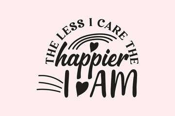 Obraz premium The less I care the happier I am EPS Design