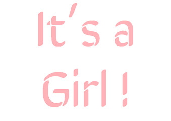 It's a Girl - great for website, baby shower, email, greeting card, postcard, book, poster, billboard, slide, playbill, printable, fashion, clothes

