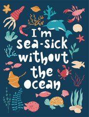 I am sea sick without the ocean handdrawn lettering poster with sea animals, corals and seaweeds. - obrazy, fototapety, plakaty