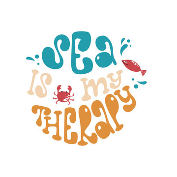 Sea is my therapy handdrawn lettering composition in a round shape with crab and fish.