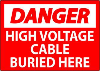 Danger Sign High Voltage Cable Buried Here On White Background