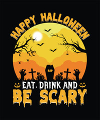 Happy Halloween Eat. Drink and Be Scary T Shirt Design Vector, Retro Vintage, Halloween Background With Pumpkin