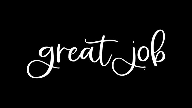 Great Job Handwritten Animated Text in black background .Great Job Animation.
4k video greeting card suitable for employee appreciation day celebration.