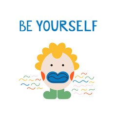 Be yourself motivational and inspirational phrase with cute little monster, cartoon character. Simple graphic shapes monster creature, expressing emotions with big open mouth. Vector flat illustration