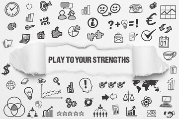Play to your strengths	
