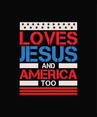 Loves Jesus And America Too Patriot Day T-shirt Design 
