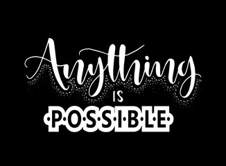 Anything is possible, hand lettering, motivational quotes