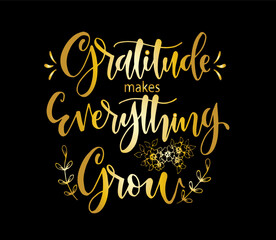 Gratitude makes everything grow, hand lettering, motivational quotes