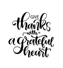 Give thanks with a grateful heart, hand lettering, motivational quotes, vector illustration