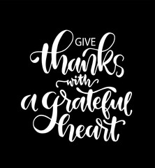 Give thanks with a grateful heart, hand lettering, motivational quotes, vector illustration
